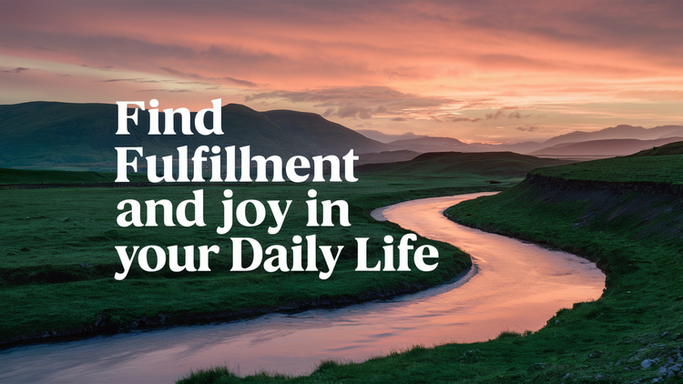 10 Prayers to Find Fulfillment and Joy in Your Daily Life​​