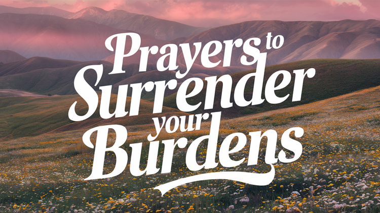 10 Prayers to Surrender Your Burdens and Rest in God's Care