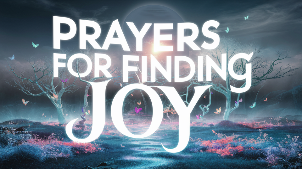 10 Prayers for Finding Joy in Everyday Life