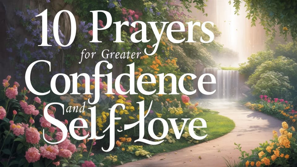 10 Prayers for Greater Confidence and Self-Love