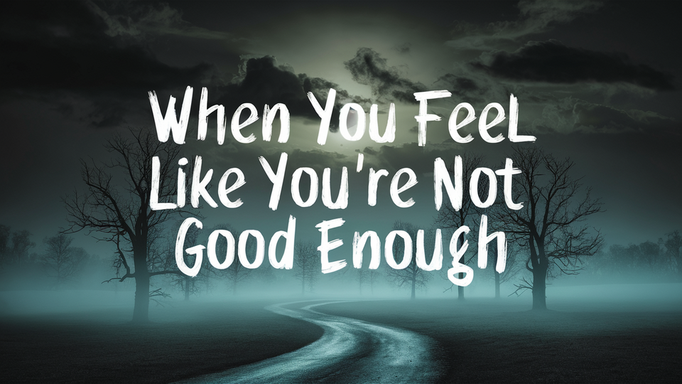 10 Prayers for When You Feel Like You're Not Good Enough