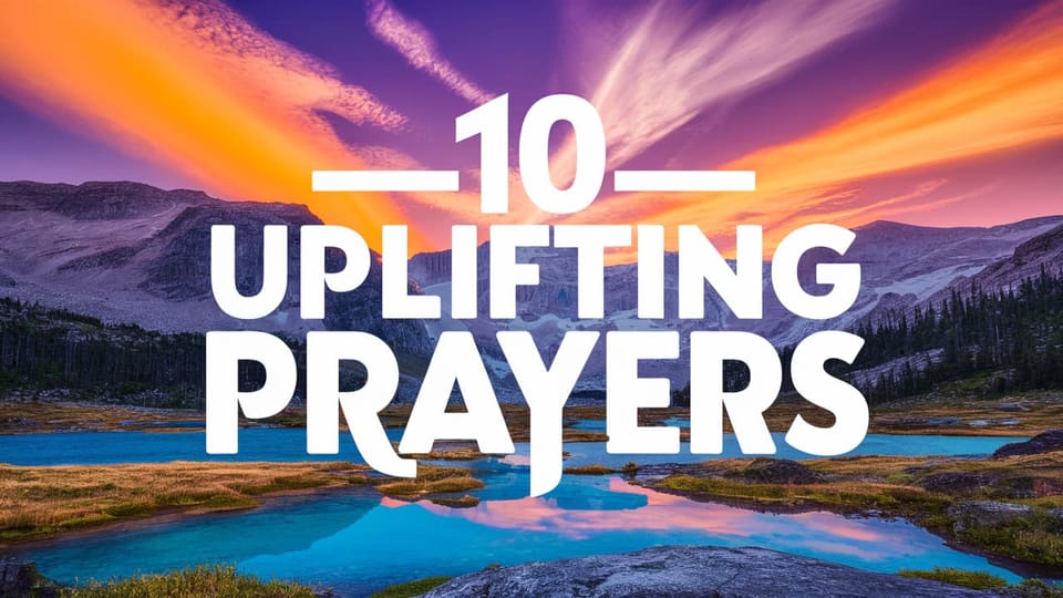 10 Uplifting Prayers for When You're Feeling Discouraged and Defeated